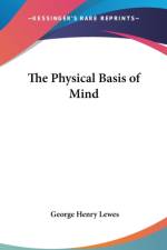 THE PHYSICAL BASIS OF MIND af George Henry Lewes