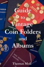 Guide to Vintage Coin Folders and Albums af Thomas Moll
