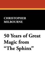 50 Years of Great Magic from the Sphinx af Christopher Milbourne
