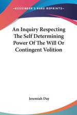 Inquiry Respecting The Self Determining Power Of The Will Or Contingent Volition af Jeremiah Day