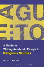 A Guide to Writing Academic Essays in Religious Studies af Scott G. Brown