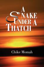 A Snake Under a Thatch af Chike Momah
