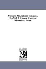 Contracts with Railroad Companies. New York & Brooklyn Bridge and Williamsburg Bridge. af York (N y ) New York (N y )