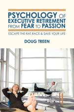 Psychology of Executive Retirement from Fear to Passion af Doug Treen