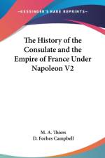 History of the Consulate and the Empire of France Under Napoleon V2 af M. A. Thiers
