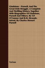 Gladstone - Parnell, And The Great Irish Struggle. A Complete And Thrilling History. Together With Biographies Of Gladstone, Parnell And Others. By T.P. O'Connor And R.M. Mcwade. Introd. By Charles Stewart Parnell af Various