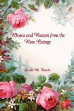 Rhyme and Reason from the Rose Cottage af Linda M. Franks