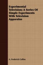 Experimental Television; A Series Of Simple Experiments With Television Apparatus af A. Frederick Collins