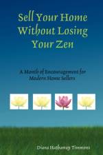 Sell Your Home Without Losing Your Zen af Diana Hathaway Timmons