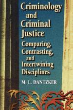 Criminology and Criminal Justice af M. L. (Associate Professor: Director of Graduate Program Dantzker