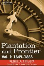 Plantation and Frontier, Vol. I af Ulrich B Phillips