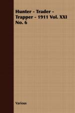 Hunter - Trader - Trapper - 1911 Vol. XXI No. 6 af Various