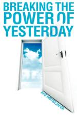 Breaking the Power of Yesterday af Ayo Oritsejafor