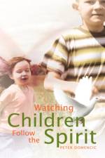 Watching Children Follow the Spirit af Peter Domencic