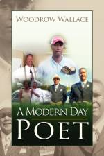 A Modern Day Poet a Modern Day Poet af Woodrow Wallace