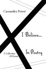I Believe...In Poetry af Cassandra Priest