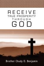 Receive True Prosperity Through God af Chudy O. Benjamin