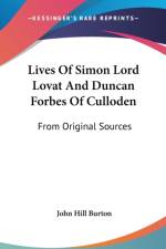 Lives Of Simon Lord Lovat And Duncan Forbes Of Culloden