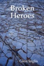 Broken Heroes af Glen Inglis