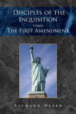 Disciples of the Inquisition Versus the First Amendment af Richard Olsen