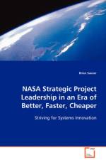 NASA Strategic Project Leadership in an Era of Better, Faster, Cheaper af Brian (University of North Texas Denton USA) Sauser