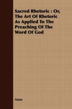 Sacred Rhetoric: Or, the Art of Rhetoric as Applied to the Preaching of the Word of God af Anon