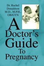 A Doctor's Guide to Pregnancy af Rachel Donaldson