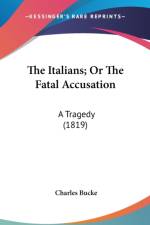 The Italians; Or The Fatal Accusation: A Tragedy (1819) af Charles Bucke
