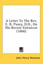 A Letter To The Rev. E. B. Pusey, D.D., On His Recent Eirenicon (1866) af John Henry Newman
