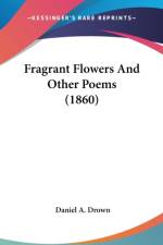 Fragrant Flowers And Other Poems (1860) af Daniel A. Drown