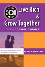 Live Rich and Grow Together af Michael A. Campbell