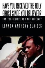 Have You Received the Holy Ghost Since You Believed? af Lennox Anthony Blaides