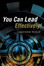 You Can Lead Effectively! af Mathew Philip