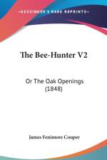 The Bee-Hunter V2: Or The Oak Openings (1848) af James Fenimore Cooper