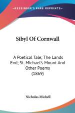 Sibyl Of Cornwall: A Poetical Tale; The Lands End; St. Michael's Mount And Other Poems (1869) af Nicholas Michell