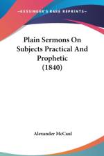 Plain Sermons On Subjects Practical And Prophetic (1840) af Alexander McCaul