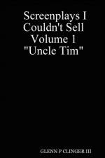 Screenplays I Couldn't Sell Volume 1 