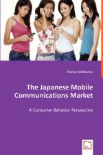 The Japanese Mobile Communications Market af Florian Kohlbacher