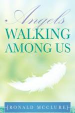 Angels Walking Among Us af Ronald McClure