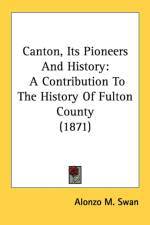 Canton, Its Pioneers And History: A Contribution To The History Of Fulton County (1871)