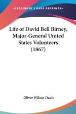Life Of David Bell Birney, Major-General United States Volunteers (1867) af Oliver Wilson Davis