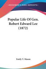 Popular Life Of Gen. Robert Edward Lee (1872) af Emily V. Mason