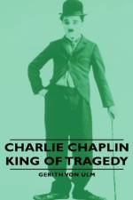 Charlie Chaplin - King Of Tragedy af Gerith Von Ulm