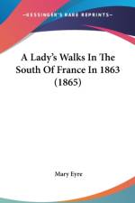 A Lady's Walks In The South Of France In 1863 (1865) af Mary Eyre
