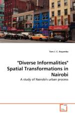 Diverse Informalities Spatial Transformations in Nairobi af Tom J C Anyamba