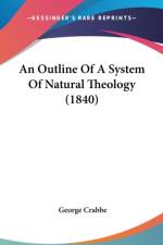 An Outline Of A System Of Natural Theology (1840) af George Crabbe