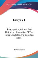 Essays V1: Biographical, Critical, And Historical; Illustrative Of The Tatler, Spectator And Guardian (1805) af Nathan Drake