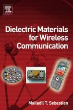 Dielectric Materials for Wireless Communication af Mailadil T. (National Institute for Interdisciplinary Science and Technology) Sebastian