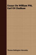Essays On William Pitt, Earl Of Chatham af Baron Thomas Babington Macaulay