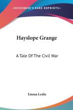 Hayslope Grange: A Tale Of The Civil War af Emma Leslie